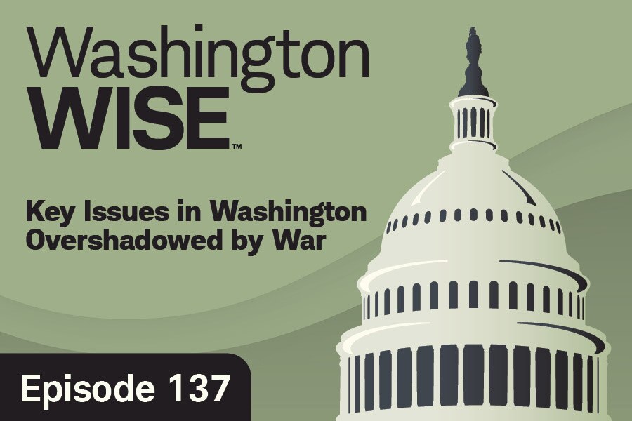 WashingtonWise Key Issues in Washington Overshadowed by War Episode 137