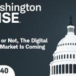 WashingtonWise  Ready or Not, The Digital Stock Market Is Coming  Ep. 140