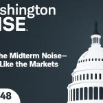 WashingtonWise Skip the Midterm NoiseâThink Like the Markets Ep. 148