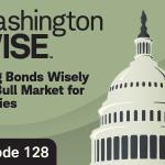WashingtonWise Using Bonds Wisely in a Bull Market for Equities Episode 128
