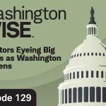 WashingtonWise  Investors Eyeing Big Issues as Washington Reopens  Episode 129