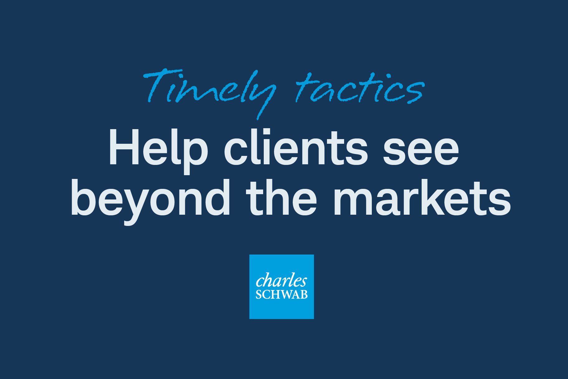 Help clients see beyond the markets
